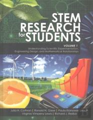 Stem Research For Students Volume 1: Understanding Scientific Experimentation, Engineering Design, And Mathematical Relationships
