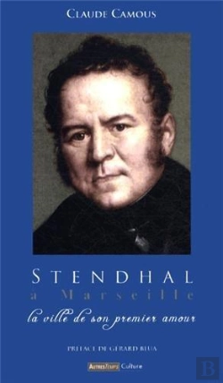 Bertrand.pt - Stendhal À Marseille ; La Ville De Son Premier Amour