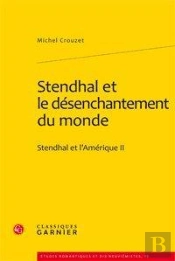 Stendhal Et Le Désenchantement Du Monde T.2 ; Stendhal Et L'Amérique