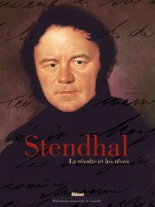 Stendhal : La Révolte Et Les Rêves