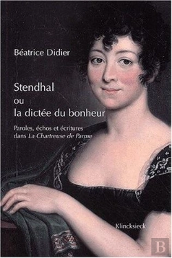 Bertrand.pt - Stendhal Ou La Dictée Du Bonheur : Paroles, Échos Et Écritures Dans La Chartreuse De Parme