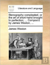Stenography Compleated, Or The Art Of Sh