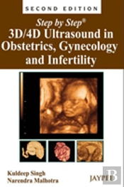 Step By Step: 3d/4d Ultrasound In Obstetrics, Gynecology And Infertility