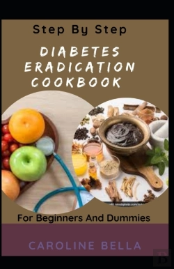 Bertrand.pt - Step By Step Diabetes Eradication Cookbook For Beginners And Dummies
