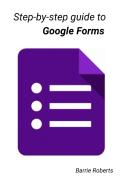 Step-By-Step Guide To Google Forms
