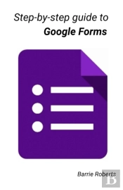 Step-By-Step Guide To Google Forms