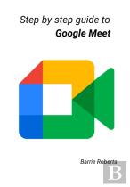Step-By-Step Guide To Google Meet