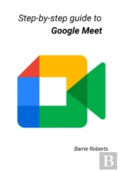 Step-By-Step Guide To Google Meet
