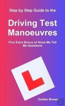 Bertrand.pt - Step By Step Guide To The Driving Test Manoeuvres Plus Extra Bonus Of Show Me Tell Me Questions
