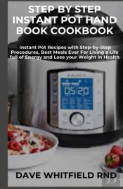 Step By Step Instant Pot Hand Book Cookbook