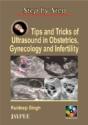 Step By Step: Tips & Tricks Of Ultrasound In Obstetrics, Gynecology & Infertility