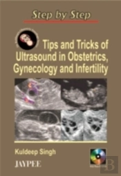 Step By Step: Tips & Tricks Of Ultrasound In Obstetrics, Gynecology & Infertility