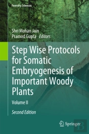 Step Wise Protocols For Somatic Embryogenesis Of Important Woody Plants