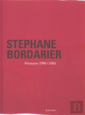Stephane Bordarier ; Peintures, 1996-2005