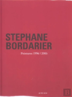 Bertrand.pt - Stephane Bordarier ; Peintures, 1996-2005