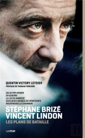 Stéphane Brizé-Vincent Lindon, Les Plans De Bataille