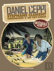 Stéphane Clément, Chroniques D'Un Voyageur : Intégrale Vol.2 : Tomes 6 À 11