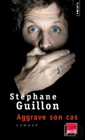 Stéphane Guillon Aggrave Son Cas