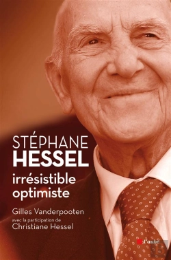 Bertrand.pt - Stéphane Hessel : Irrésistible Optimiste ; Hommage À Un Éternel Engagé