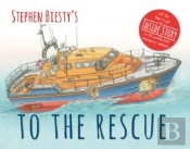Stephen Biesty'S To The Rescue