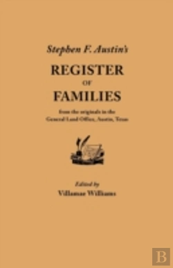 Bertrand.pt - Stephen F. Austin'S Register Of Families, From The Originals In The General Land Office, Austin, Texas