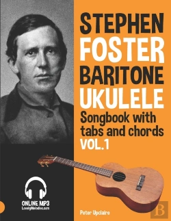 Bertrand.pt - Stephen Foster - Baritone Ukulele Songbook For Beginners With Tabs And Chords Vol. 1