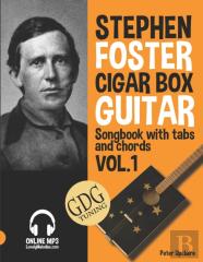 Stephen Foster - Cigar Box Guitar Gdg Songbook For Beginners With Tabs And Chords Vol. 1