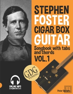 Bertrand.pt - Stephen Foster - Cigar Box Guitar Gdg Songbook For Beginners With Tabs And Chords Vol. 1