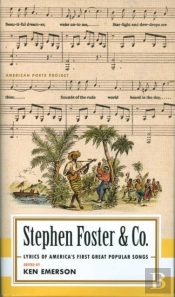 Stephen Foster & Co.: Lyrics Of The First Great American Songwriters