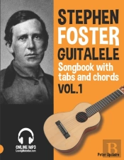 Stephen Foster - Guitalele Songbook For Beginners With Tabs And Chords Vol. 1