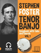 Stephen Foster - Tenor Banjo Songbook For Beginners With Tabs And Chords Vol. 1