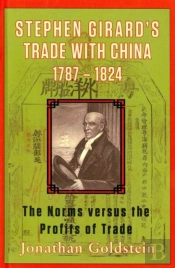 Stephen Girards Trade With China 1787-