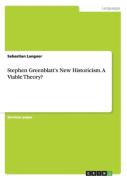Stephen Greenblatt'S New Historicism. A Viable Theory?
