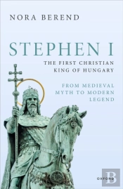 Stephen I, The First Christian King Of Hungary