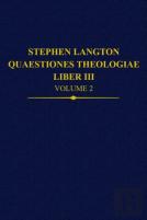 Stephen Langton, Quaestiones Theologiae: Liber Iii Volume 2