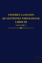 Stephen Langton, Quaestiones Theologiae: Liber Iii Volume 2