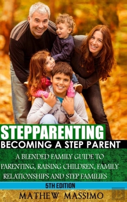 Bertrand.pt - Stepparenting: Becoming A Stepparent: A Blended Family Guide To: Parenting, Raising Children, Family Relationships And Step Families