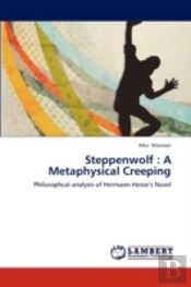 Steppenwolf : A Metaphysical Creeping