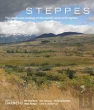 Steppes: The Plants And Ecology Of The World'S Semi-Arid Regions