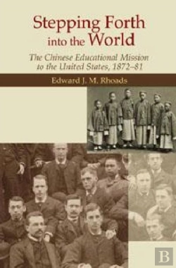Bertrand.pt - Stepping Forth Into The World Â€“ The Chinese Educational Mission To The United States, 1872â€“81