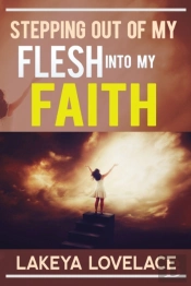 Stepping Out Of My Flesh Into My Faith