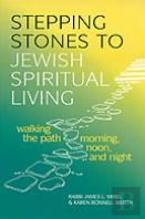 Stepping Stones To Jewish Spiritual Living: Walking The Path Morning, Noon And Night