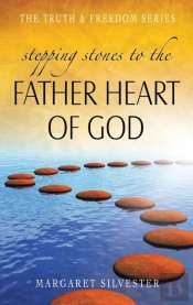 Stepping Stones To The Father Heart Of God
