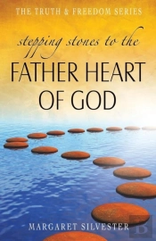 Stepping Stones To The Father Heart Of God