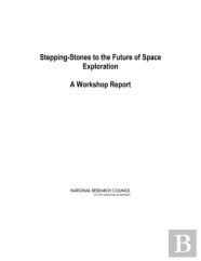 Stepping-Stones To The Future Of Space Exploration