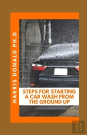 Steps For Starting A Car Wash From The Ground Up