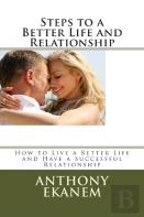 Steps To A Better Life And Relationship