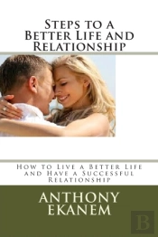 Steps To A Better Life And Relationship