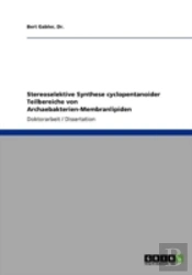 Stereoselektive Synthese Cyclopentanoider Teilbereiche Von Archaebakterien-Membranlipiden