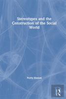 Stereotypes And The Construction Of The Social World